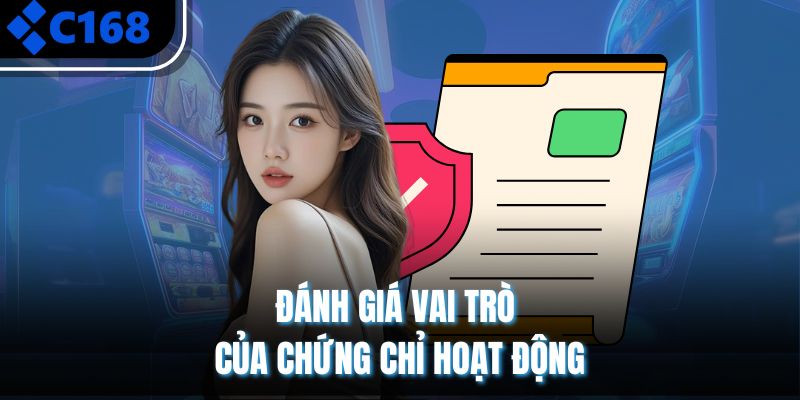 Đánh giá vai trò của chứng chỉ hoạt động